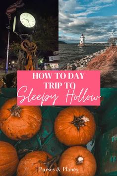 there are many pumpkins on the ground and in front of a lighthouse with text overlay that says how to day trip to sleepy hollow