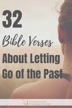 a woman's back with the words 52 bible verses about letting go of the past