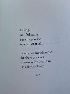 a poem written in black ink on white paper that reads, dating you feel heavy because you are too full of truth