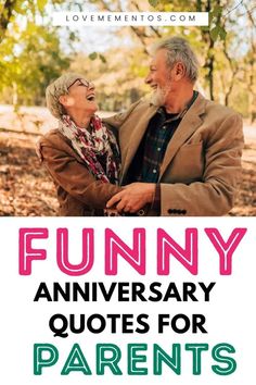 an older man and woman laughing together with the words funny anniversary quotes for parents on them