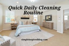 a clean bedroom with the words quick daily cleaning routine