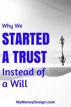 a person jumping in the air with text that reads why we started a trust instead of a will