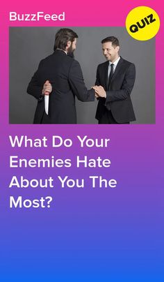 two men in suits shaking hands with the caption buzzfeed what do your enemes hate about you the most?