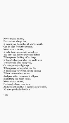 a poem written in black and white with the words never trust a mirror, it makes you think that all you've worth