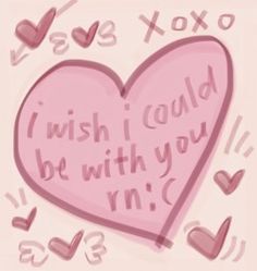 a pink heart with the words i wish i could be with you in cursive writing