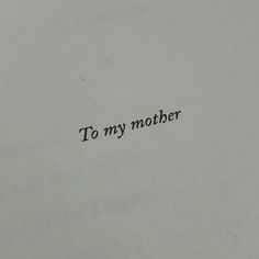 the words to my mother are written in black ink