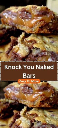 chocolate chip cookies stacked on top of each other with the words knock you naked bars