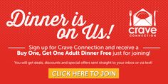 a red and white flyer with the words, dinner is on us sign up for crave connection and receive a buy one get one