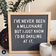 a sign that says i've never been a millionaire but just know i'd be daring at it