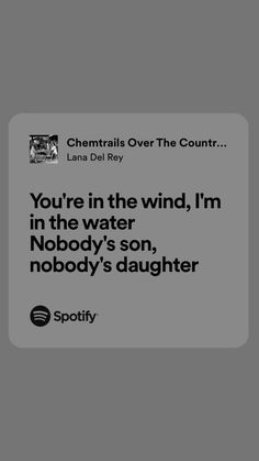 an ad with the words you're in the wind, i'm in the water nobody's son, nobody's daughter