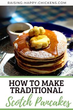 a stack of pancakes with syrup and bananas on top, in front of the words how to make traditional scottish pancakes