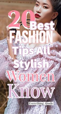 a woman in a dress with the words 20 best fashion tips all stylish women know