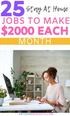 a woman working at her desk with the text 25 ways to stay at home jobs to make $ 2000 each month