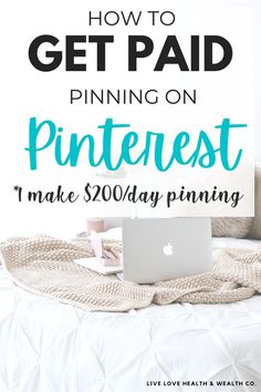 a laptop on top of a bed with the words how to get paid pinning on pinterest