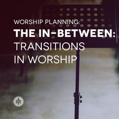 a music stand with the words worship planning, the in - between transitions in worship