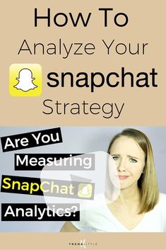 a woman with the text how to analize your snapchat strategy