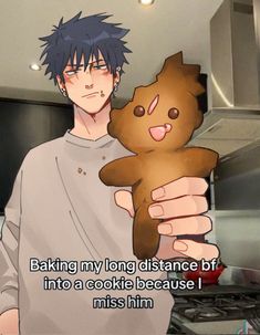 a man holding a brown teddy bear in his right hand and saying baking my long distance bt into a cookie because i miss him