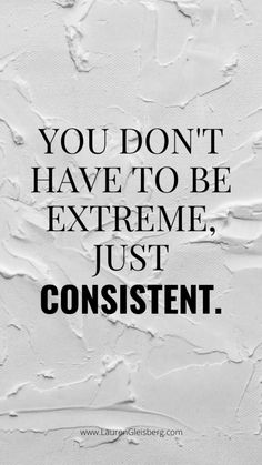 a quote that says you don't have to be extreme, just constient