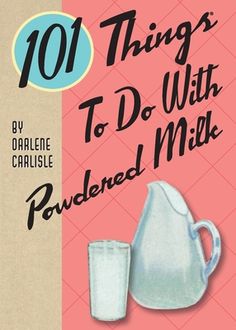 the cover of 101 things to do with powdered milk