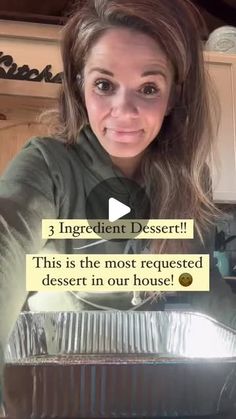 a woman is smiling in front of an oven with tin foil on it and the caption reads, 3 ingredient dessert this is the most respected desert in our house