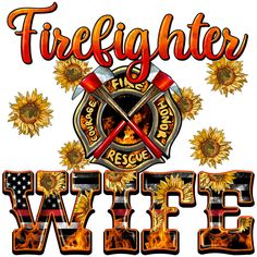 firefighter wife with sunflowers and crossed swords on the back, in front of an american flag