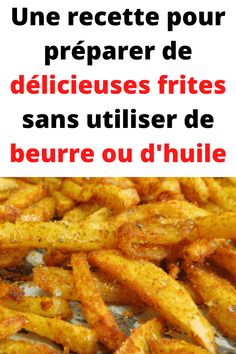 french fries on a plate with the words, une recette pour preparer de deliciouses frites sans utliser de beur ou d'shuliee