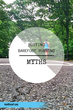 a person walking down a road with the words busting barefoot running myths on it