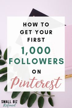 the words, how to get your first 1, 000 followers on pinterest