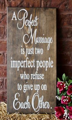 a perfect marriage is just two imperfect people who refuse to give up on each other