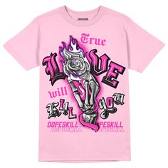 Pink Sneakers DopeSkill Pink T-shirt True Love Will Kill You Graphic Streetwear Light Pink Shirt Outfit, Pink Shirt Outfit, Light Pink Shirt, Designed Shirts, Urban Hip Hop, Fitting Pants, Sneakers Collection, Pink Collection, Birthday Planning