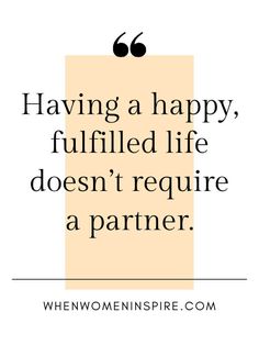 a quote that says having a happy, fulfilled life doesn't require a partner