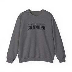 Every proud Grandpa needs a cozy sweatshirt that proudly declares, 'My favorite people call me Grandpa.'  This sweatshirt makes the perfect gift for a pregnancy announcement, Father's Day, Christmas, or if you need a creative gift, just for him.  Crafted with comfort in mind, this stylish sweatshirt is perfect for Grandpas who cherish the special moments shared with their loved ones. Whether you're relaxing at home or enjoying quality time with your grandchildren, this sweatshirt is a heartwarming expression of the joy that comes with being a beloved grandpa. Share your love and celebrate the title that means the most -Grandpa! About the Sweatshirt Ideal for any situation, a unisex heavy blend crewneck sweatshirt is pure comfort. These garments are made from polyester and cotton. This comb Winter Name Print Relaxed Fit Sweatshirt, Winter Sweatshirt With Name Print In Relaxed Fit, Long Sleeve Top With Text Print For Father's Day, Father's Day Letter Print Relaxed Fit Sweatshirt, Father's Day Relaxed Fit Letter Print Sweatshirt, Father's Day Letter Print Sweatshirt, Winter Crew Neck Sweatshirt With Name Print, Grandpa Sweater, Personalized Embroidery