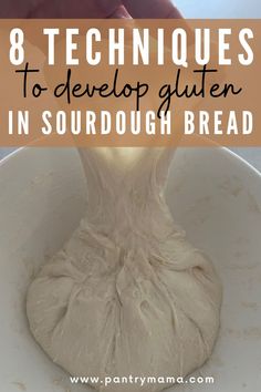 a person mixing food in a bowl with the words 8 techniques to develop gluten in sourdough bread