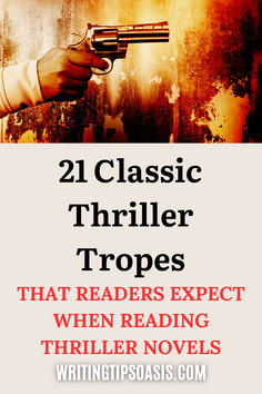 Image of hand holding a gun and title of pin which is 21 classic thriller tropes that readers expect when reading thriller novels. Thriller Tropes, Thriller Novels, Thriller Books, Do You Need