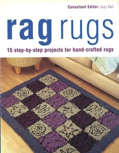 the cover of rag rugs 15 step - by - step projects for hand - crafted rugs