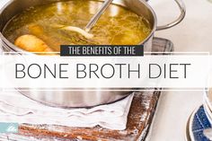 The Bone Broth Diet - It's Not a Diet, It's a Lifestyle Bone Broth Diet Plan, Bone Broth Diet Recipes, Broth Benefits