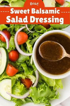 a salad with dressing on it and the words best sweet balsamic salad dressing