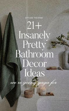 the bathroom is clean and ready to be used for decorating with text overlay that reads 21 + insanely pretty bathroom decor ideas