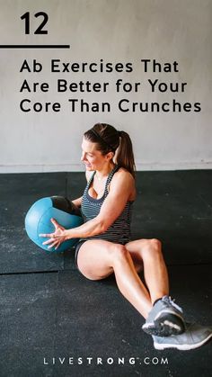 a woman sitting on the ground with a ball in front of her and text that reads, 12 ab exercises that are better for your core than crunches