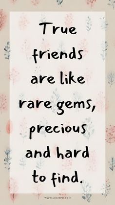 a quote that says true friends are like rare gems preciouss and hard to find