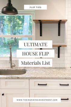 a white kitchen with the words ultimate house flip materials list overlaying the image