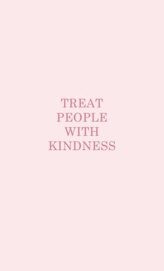 the words treat people with kindness against a pink background