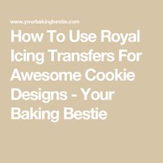 how to use royal icing transferers for awesome cookie designs - your baking bestie