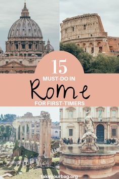 rome with text overlay that reads 15 must do in rome for first - timers