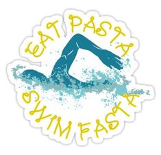 a sticker with the words eat pasta and swim fast in yellow lettering on it