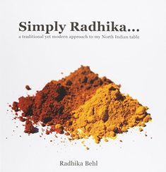 Simply Radhika A Traditional Yet Modern Approach to My North Indian Table Indian Table, Indian Cookbook, Traditional Modern, Special Deals, Free Shipping, Books