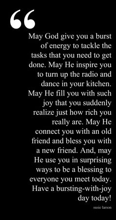 a black and white photo with the words may god give you a burst of energy to tackle the tasks that you need to get done