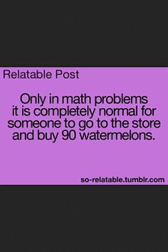 the text reads reliable post only in math problems it is completely normal for someone to go to the store and buy 90 watermelons