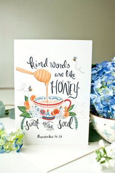 a card with the words kind words are like honey sweet to the soul on it