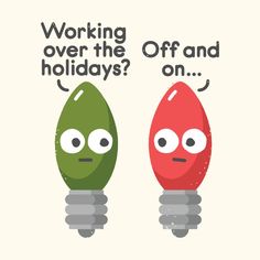 two green and red lights with the words working over the holidays? on top of them